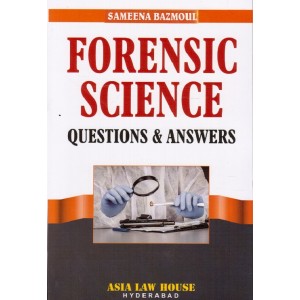 Forensic Science Questions & Answers (MCQs) by Sameena Bazmoul for Asia Law House [Edn. 2020]